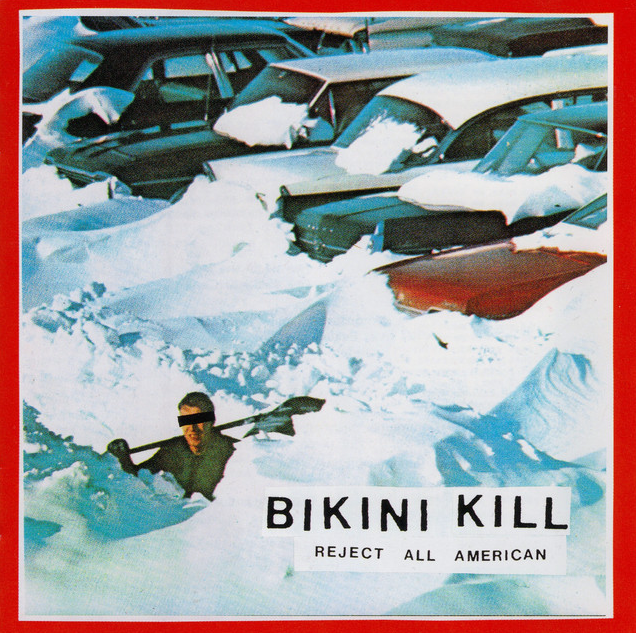 Bikini Kill – Reject All American