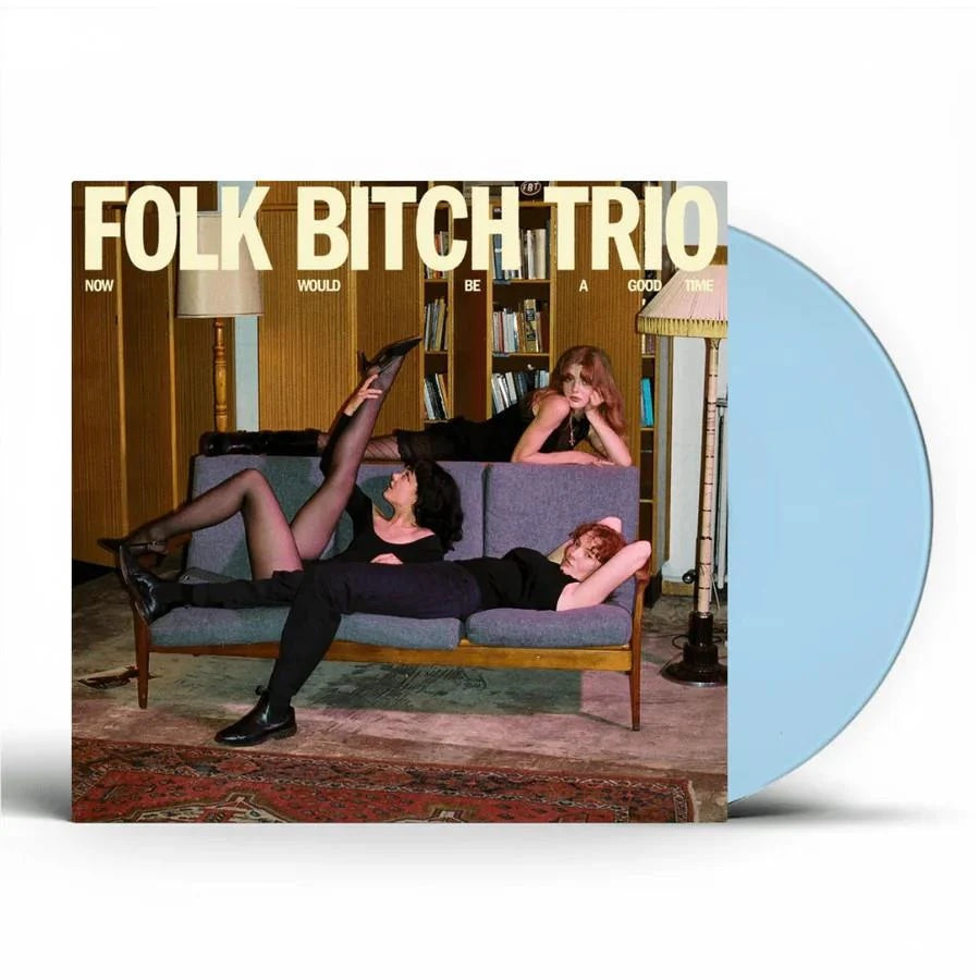 Folk Bitch Trio – Now Would Be A Good Time Vinyl (Sky Blue
